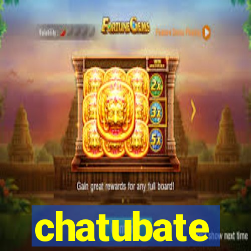 chatubate