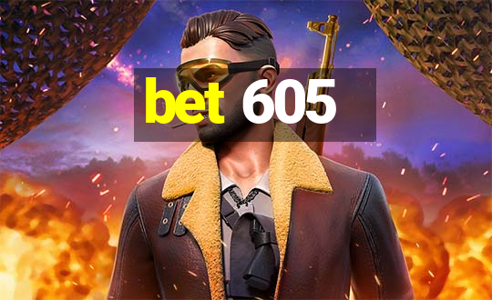 bet 605