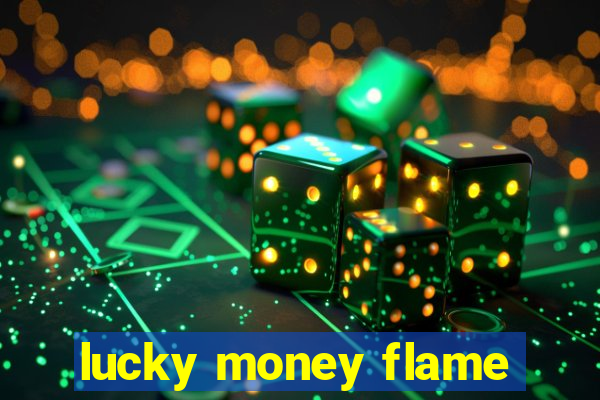 lucky money flame