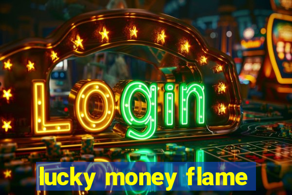 lucky money flame