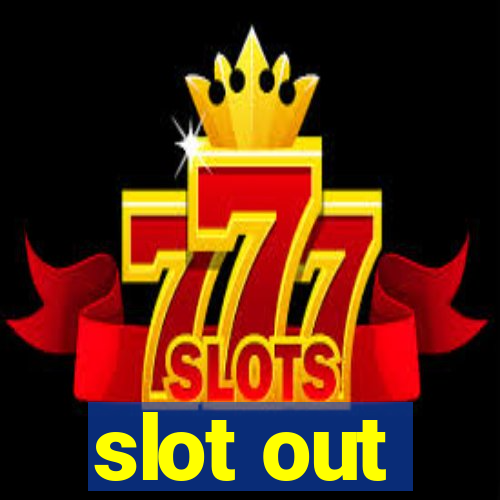 slot out