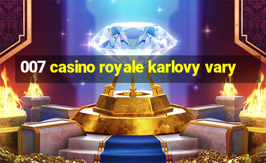 007 casino royale karlovy vary