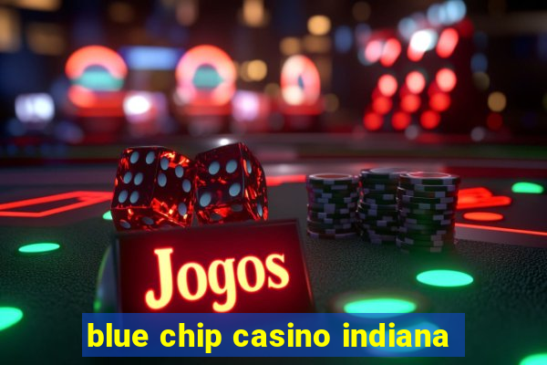 blue chip casino indiana