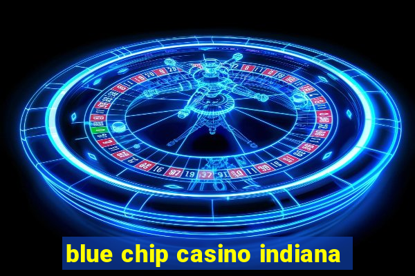 blue chip casino indiana