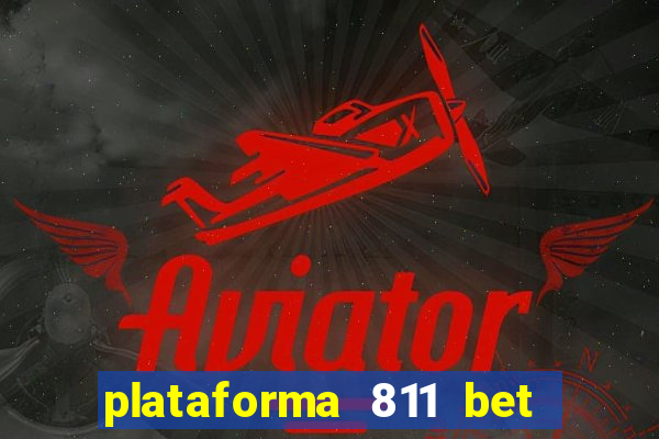 plataforma 811 bet é confiável