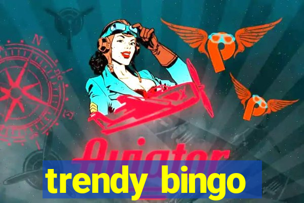 trendy bingo