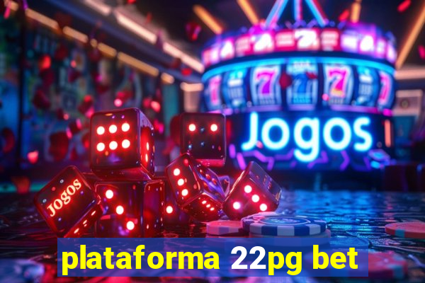 plataforma 22pg bet