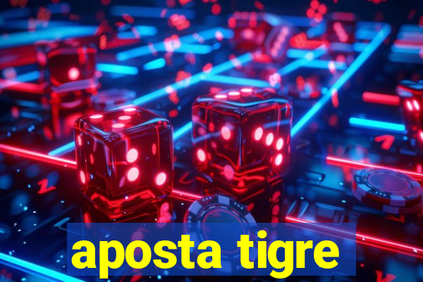 aposta tigre