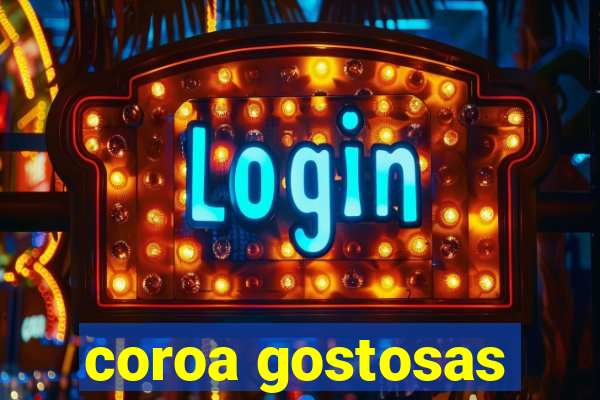 coroa gostosas