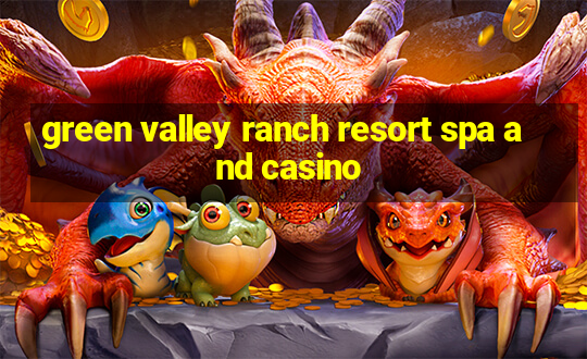 green valley ranch resort spa and casino