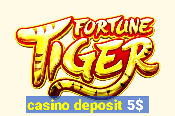 casino deposit 5$