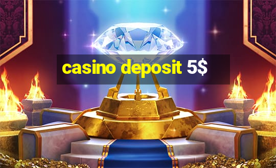 casino deposit 5$