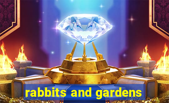 rabbits and gardens