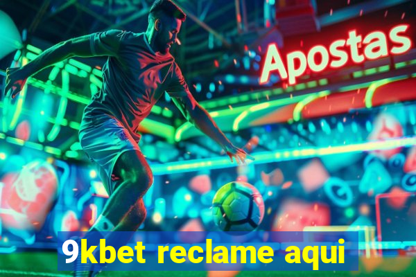 9kbet reclame aqui