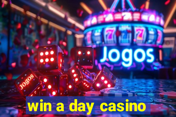 win a day casino