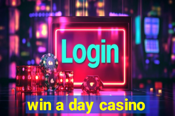 win a day casino