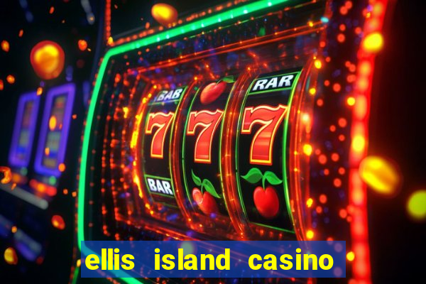 ellis island casino & brewery