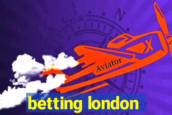 betting london