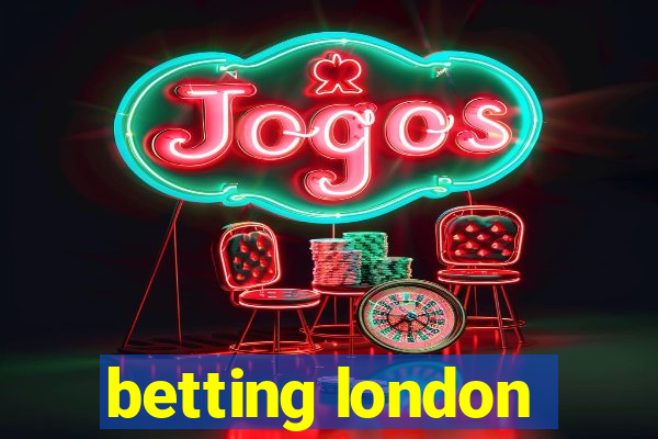 betting london