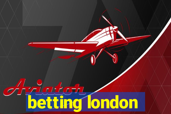 betting london