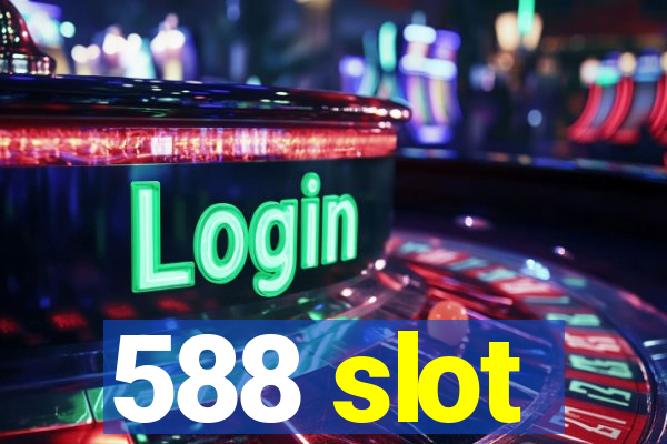 588 slot