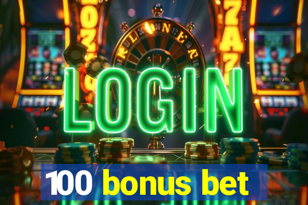 100 bonus bet