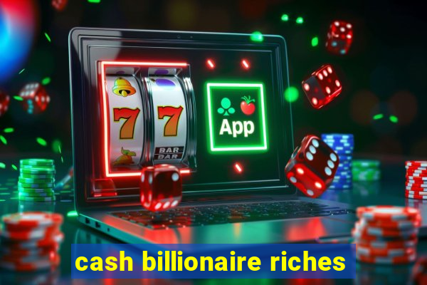 cash billionaire riches