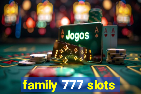 family 777 slots