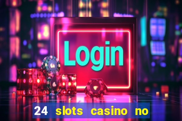 24 slots casino no deposit bonus codes