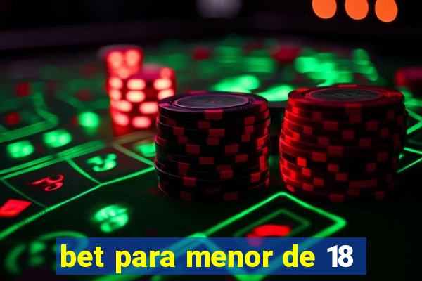 bet para menor de 18