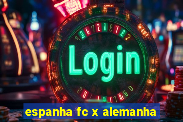 espanha fc x alemanha