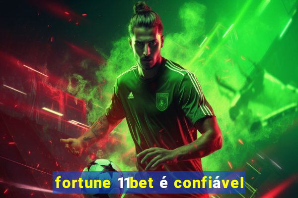 fortune 11bet é confiável