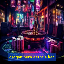 dragon hero estrela bet