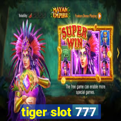 tiger slot 777