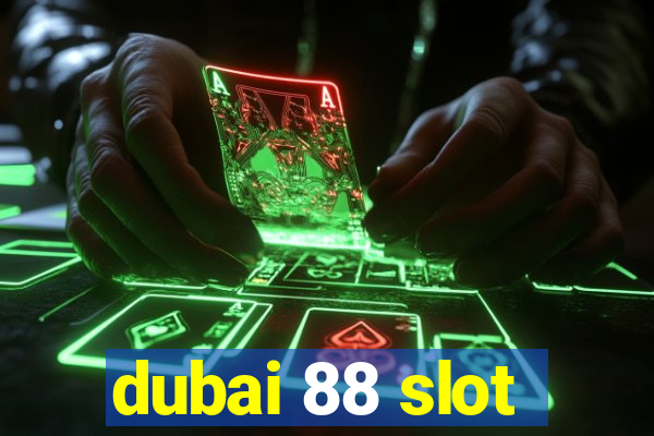 dubai 88 slot