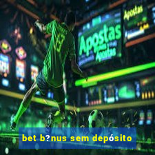 bet b?nus sem depósito