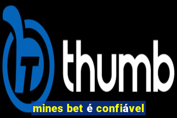 mines bet é confiável