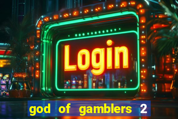 god of gamblers 2 dublado online