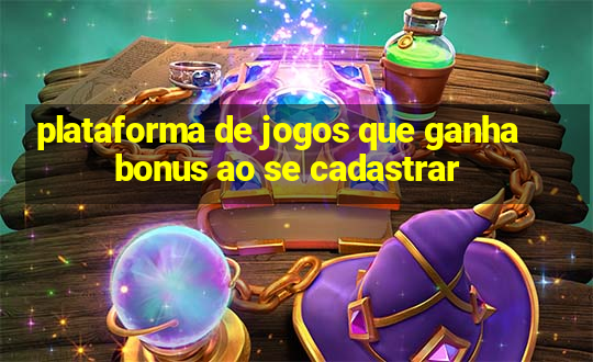 plataforma de jogos que ganha bonus ao se cadastrar