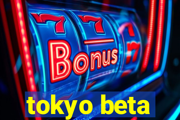 tokyo beta