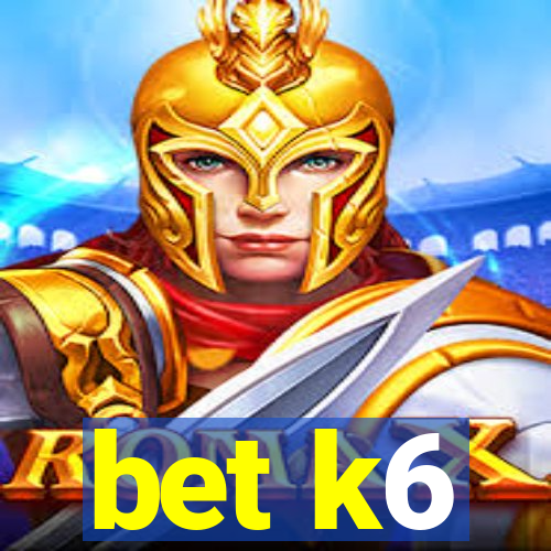 bet k6