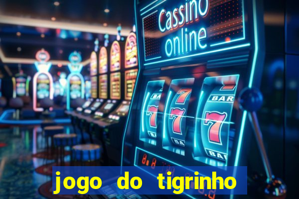 jogo do tigrinho na casa chinesa