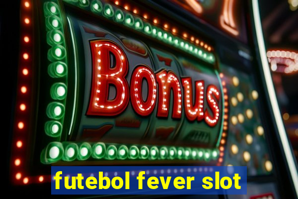 futebol fever slot