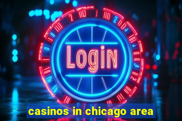 casinos in chicago area