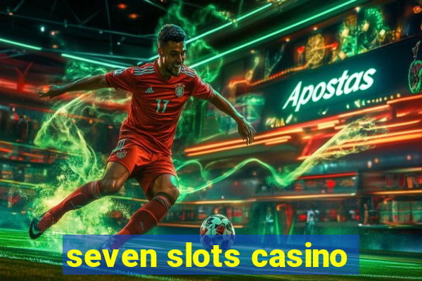 seven slots casino