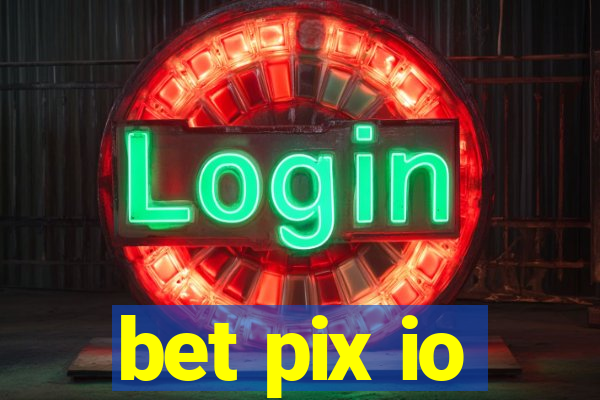 bet pix io