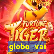 globo vai transmitir jogo hoje