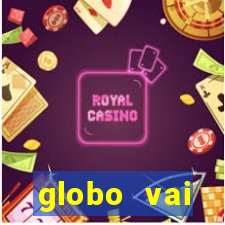 globo vai transmitir jogo hoje