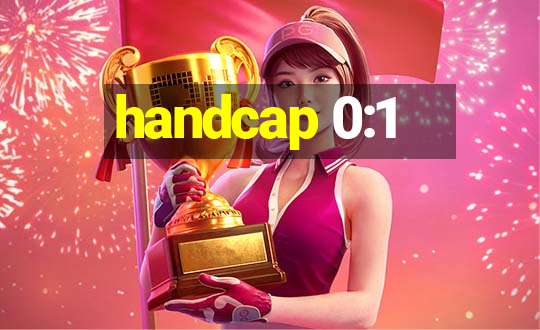 handcap 0:1