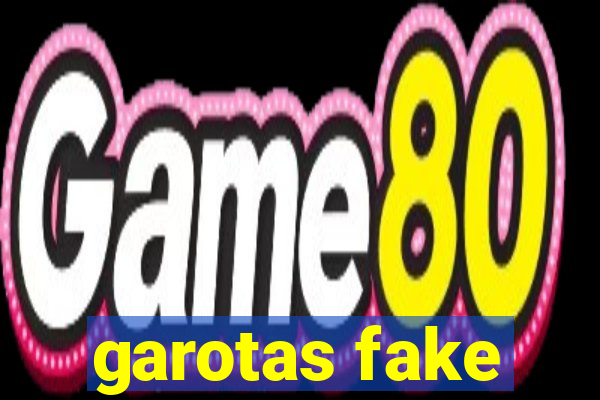 garotas fake